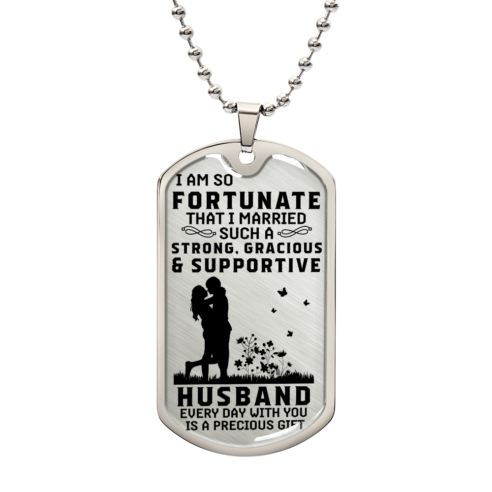 TO MY HUSBAND - EVERY DAY WITH YOU IS A PRECIOUS GIFT.(Luxury Graphic Dog Tag Necklace)
