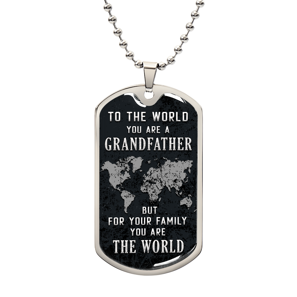 TO MY GRANDFATHER - TO THE WORLD....(Luxury Graphic Dog Tag Necklace)