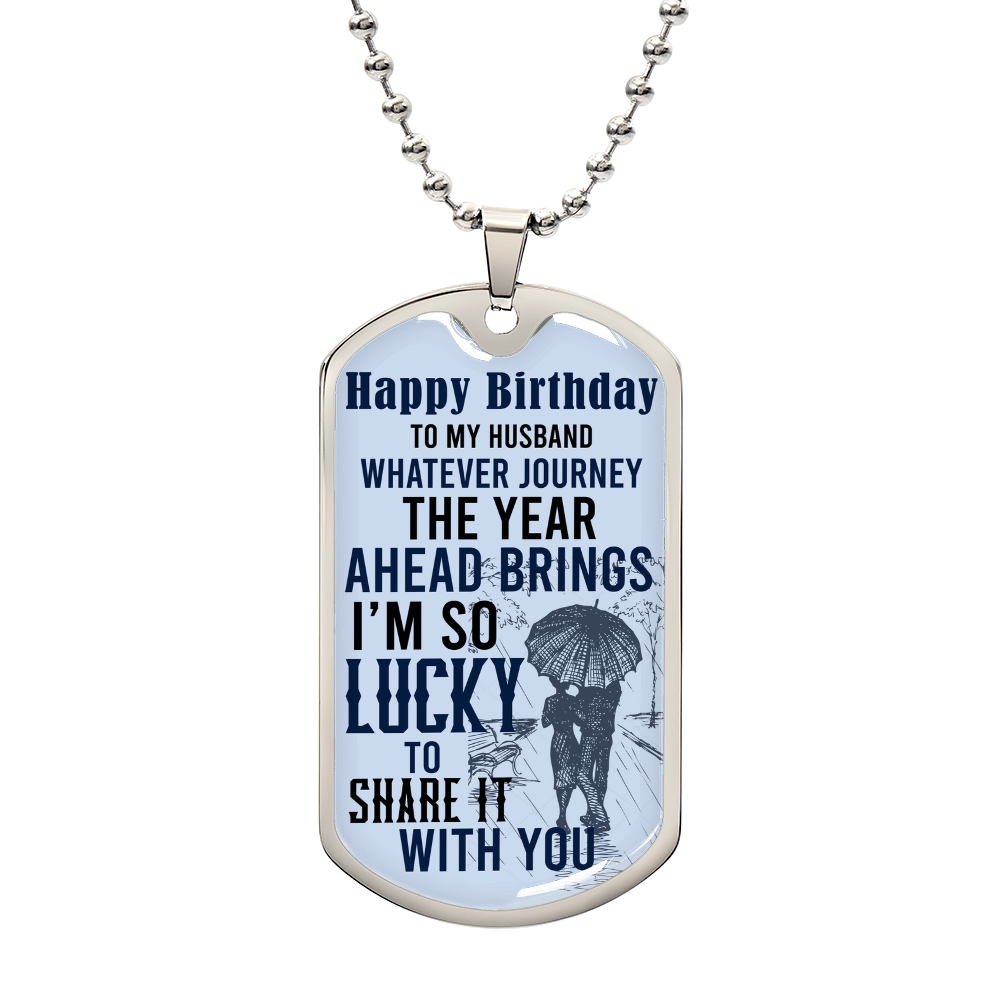 To my Husband - Husband Birthday.(Luxury Graphic Dog Tag Necklace)