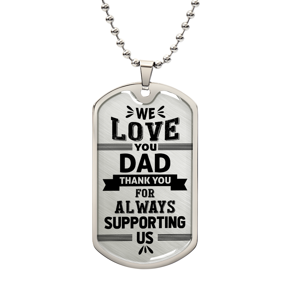TO MY DAD - WE LOVE YOU DAD.(Luxury Graphic Dog Tag Necklace)