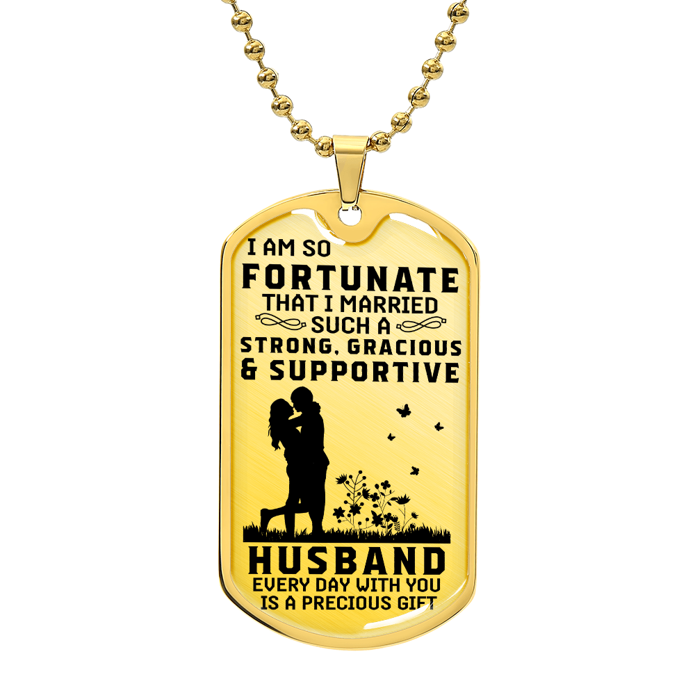 TO MY HUSBAND - EVERY DAY WITH YOU IS A PRECIOUS GIFT.(Luxury Graphic Dog Tag Necklace)