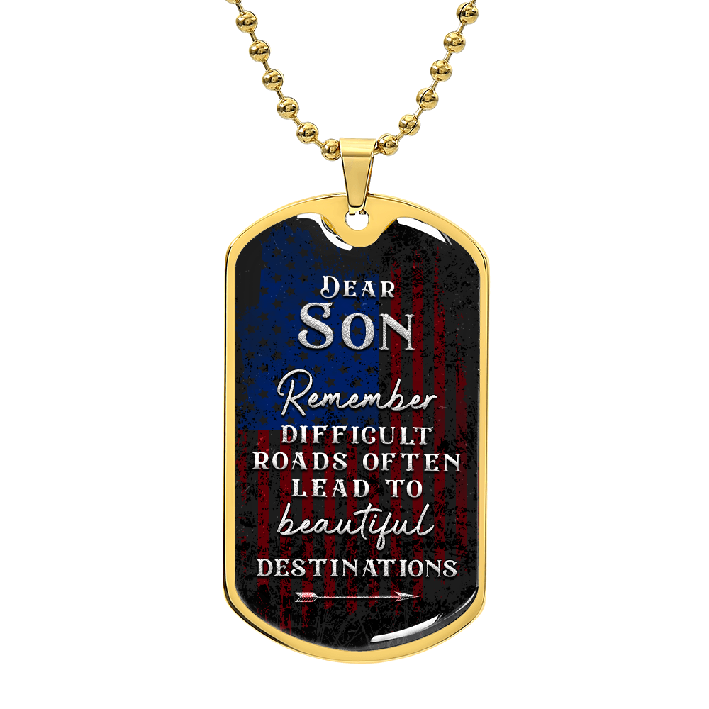 TO MY SON - Remember DIFFICULT ROADS OFTEN.....(Luxury Graphic Dog Tag Necklace)