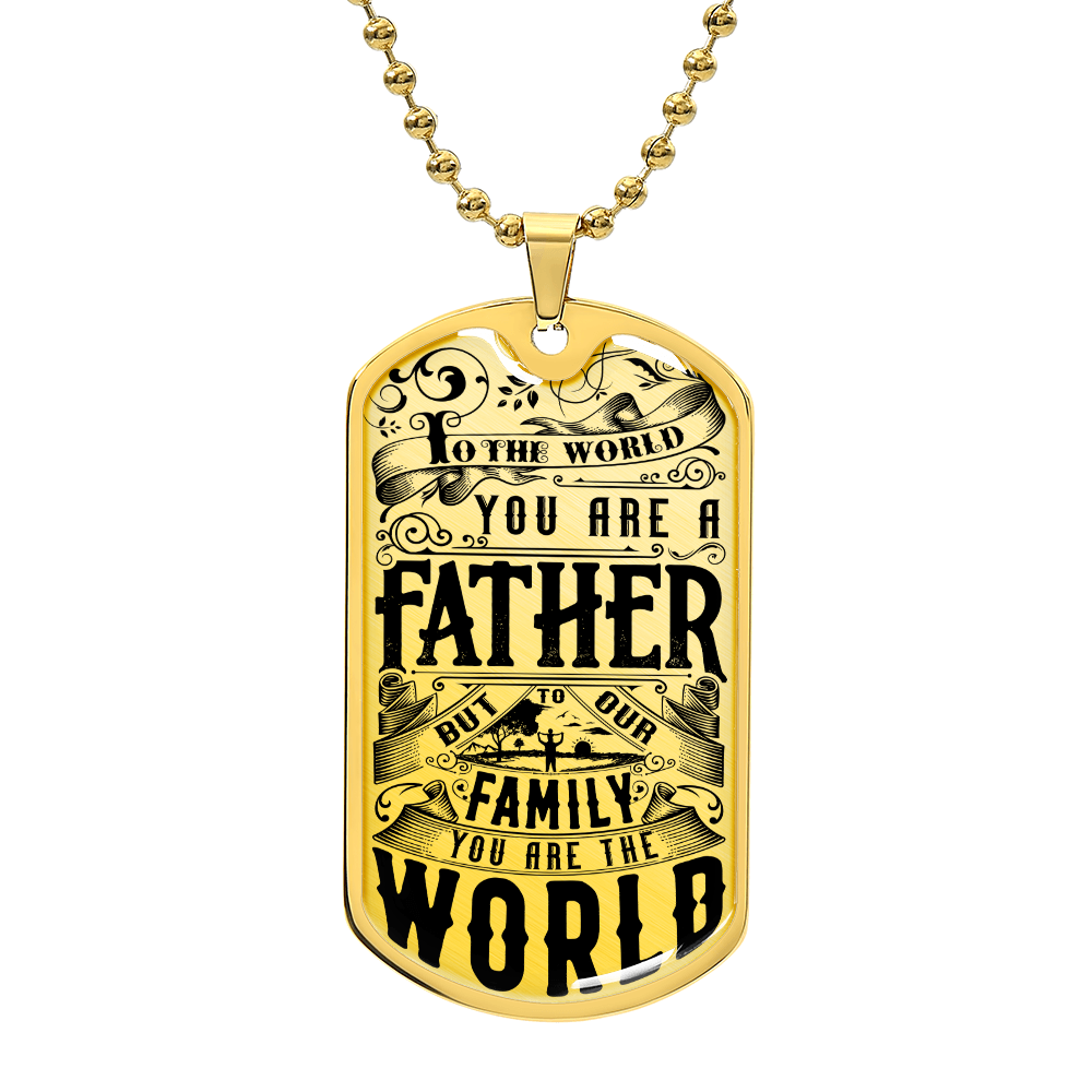TO MY DAD - TO THE WORLD.....(Luxury Graphic Dog Tag Necklace).