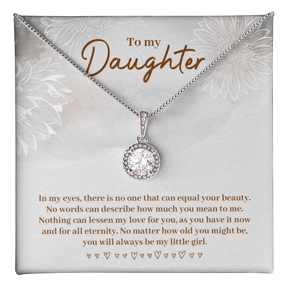To my daughter - Love from Mom/Dad.(In my eyes, there is no one that can equal your beauty)