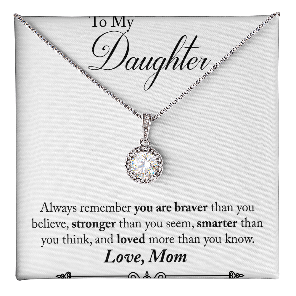 To my daughter - love mom.(Always remember you are braver than you believe)