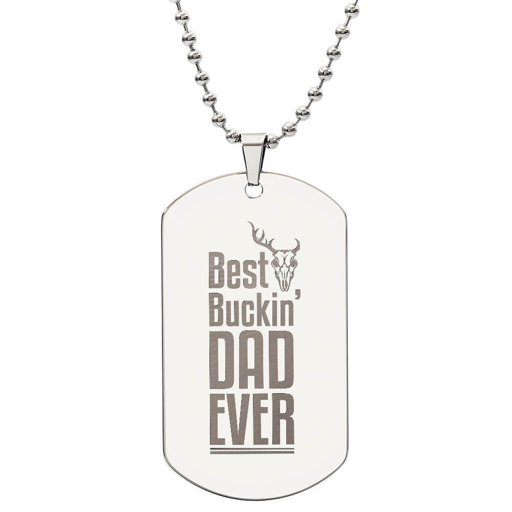 To my Dad - The best buckin- Dad.(Engraved Dog Tag Necklace)