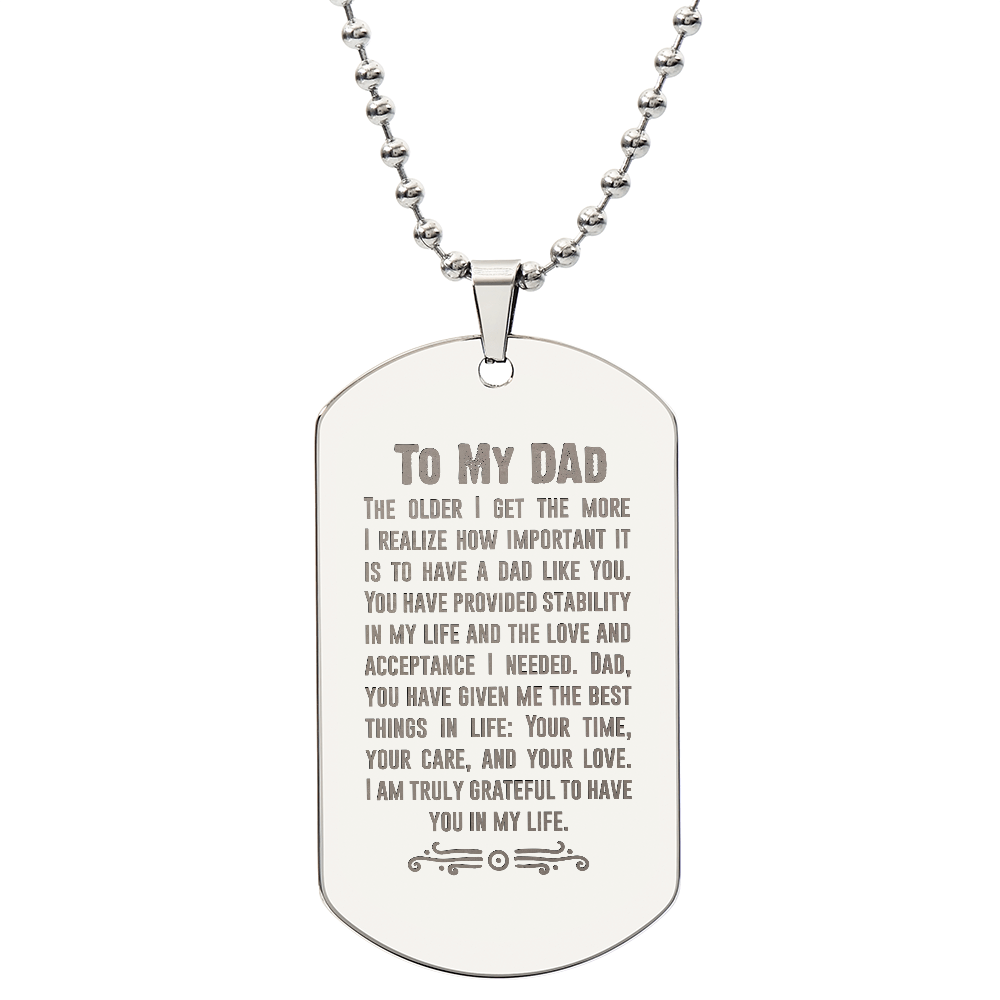 To my Dad - The older I get dad .(Engraved Dog Tag Necklace)