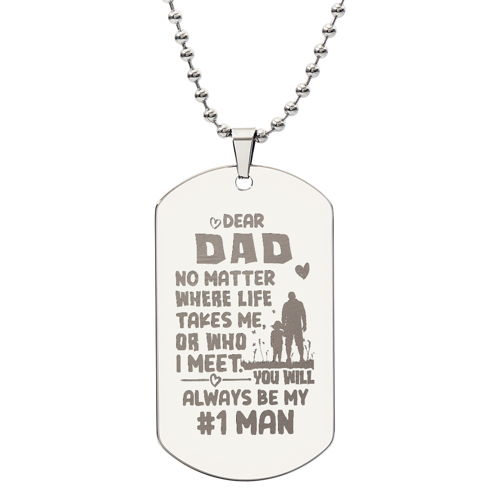 To my Dad - No matter where life.(Engraved Dog Tag Necklace)