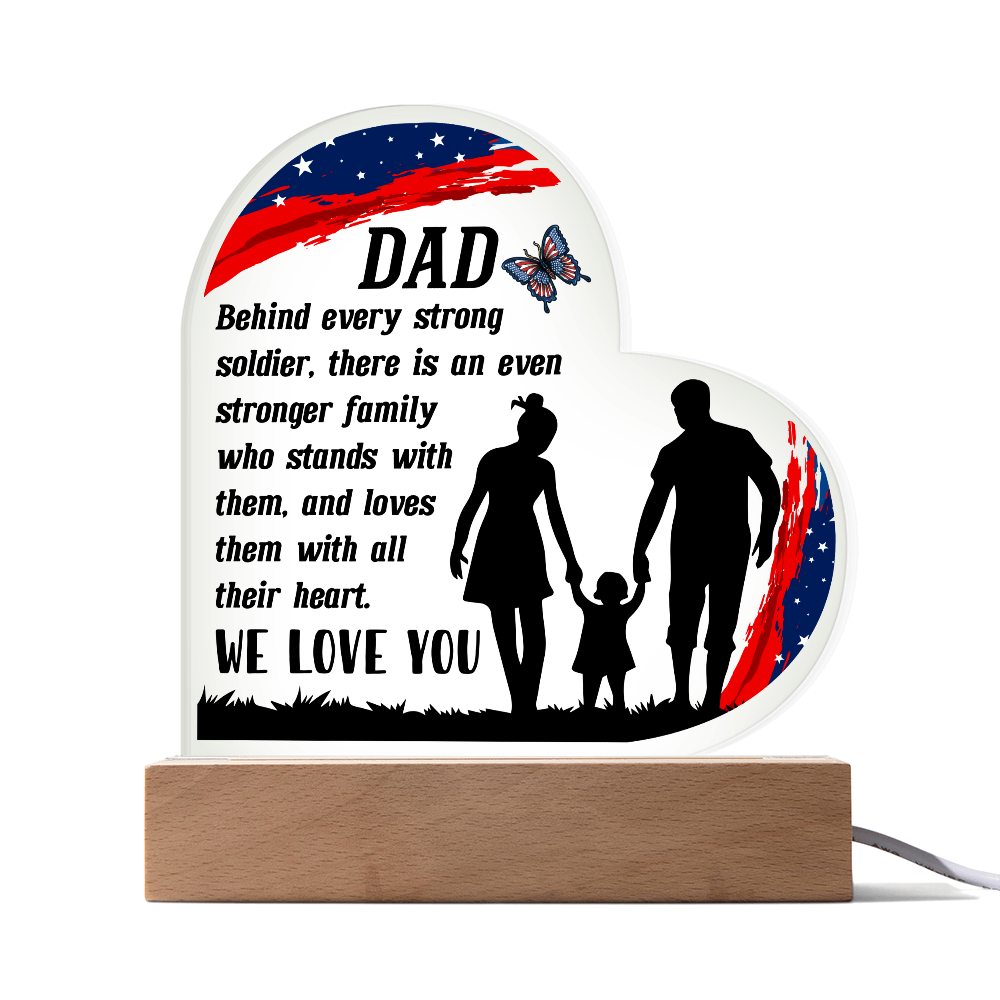 Heart Acrylic Plaque.(DAD Behind every strong soldier.)