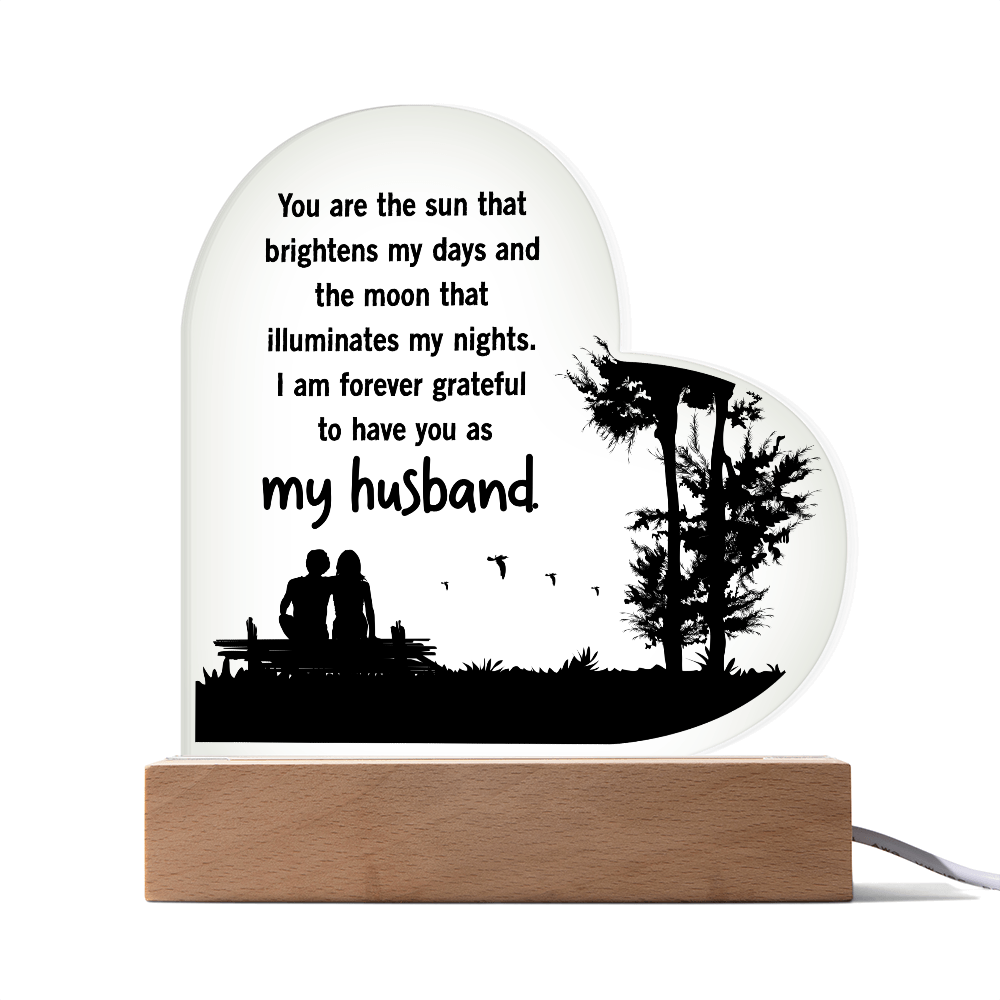 Heart Acrylic Plaque.(You are the sun that brightens my days and the moon..)