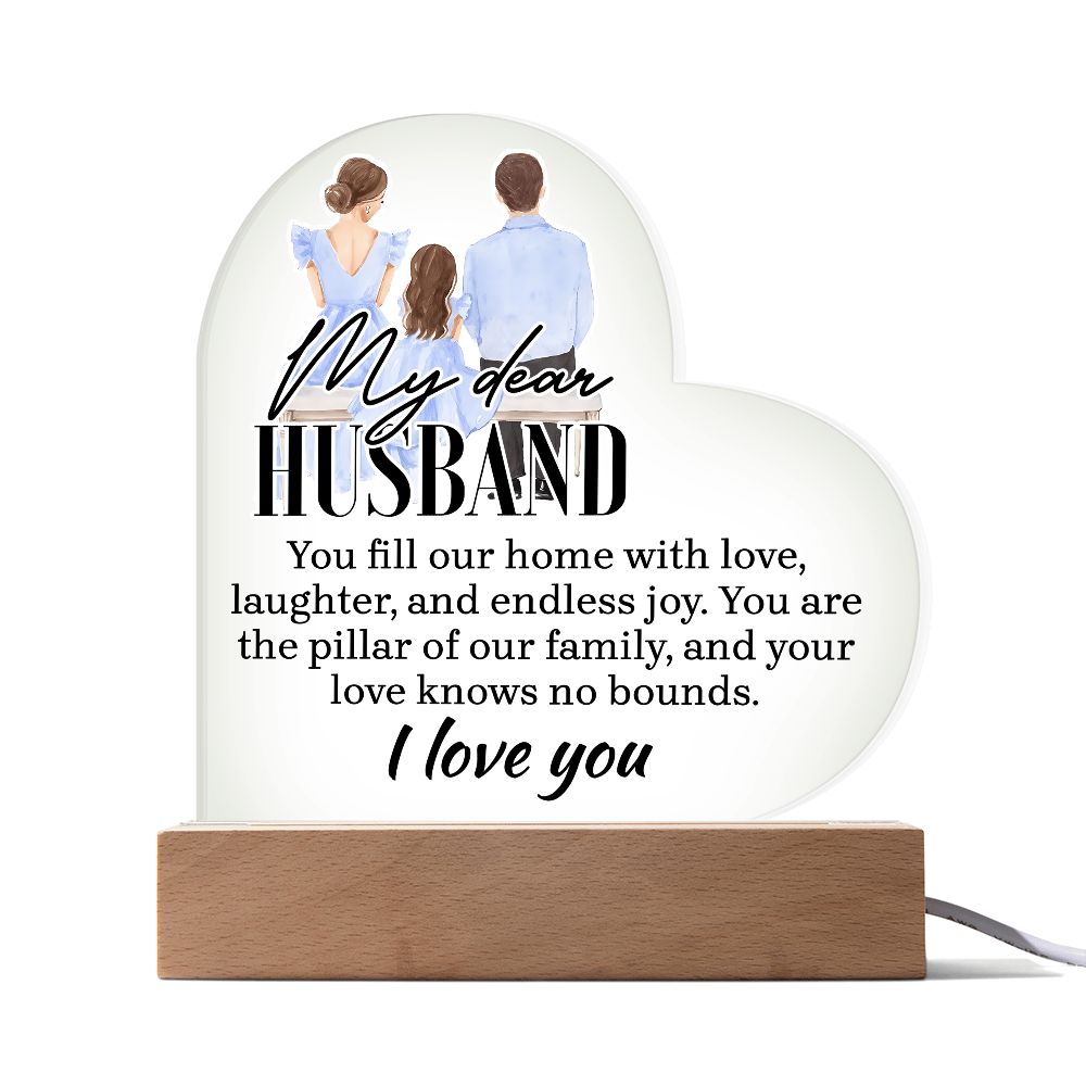 Heart Acrylic Plaque.(My Dear HUSBAND You fill our home with love...)