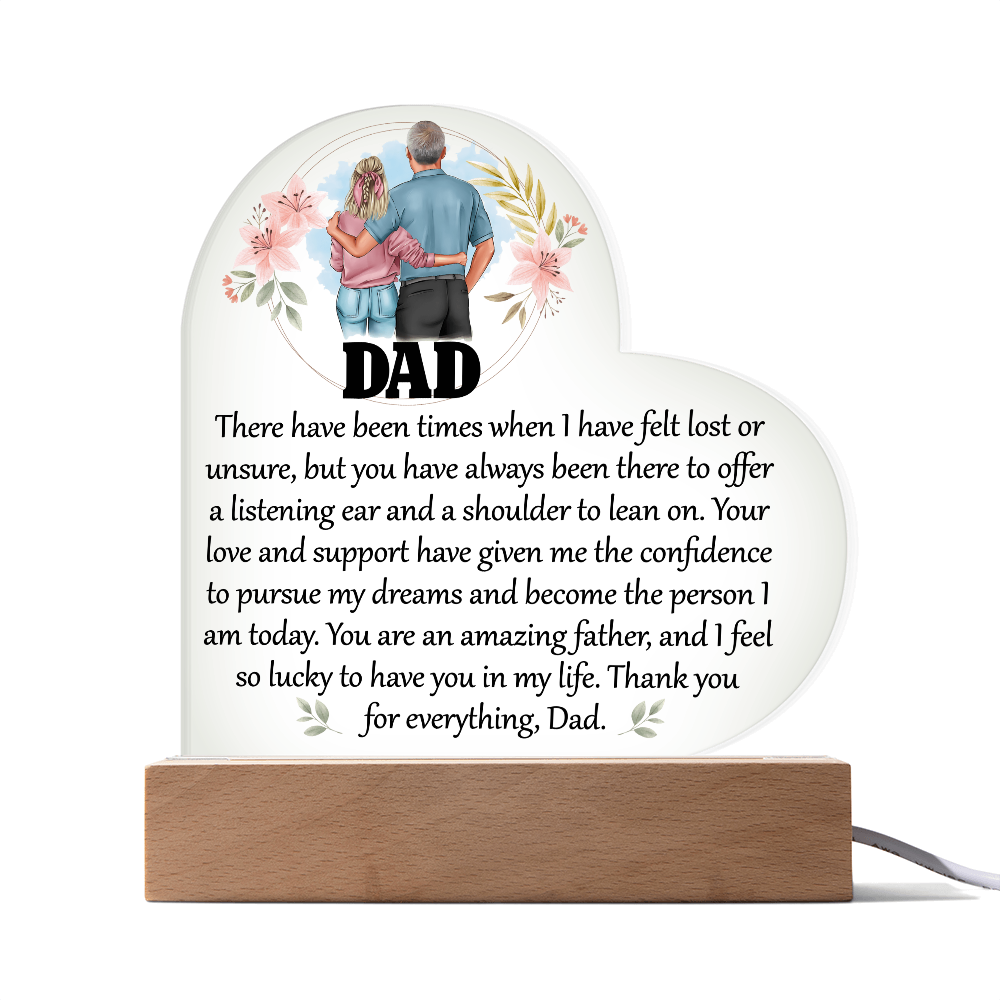 Heart Acrylic Plaque.(DAD There have been times when I have felt lost or unsure..)