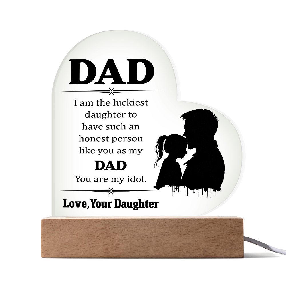 Heart Acrylic Plaque.(I am the luckiest daughter to have such an honest person..)