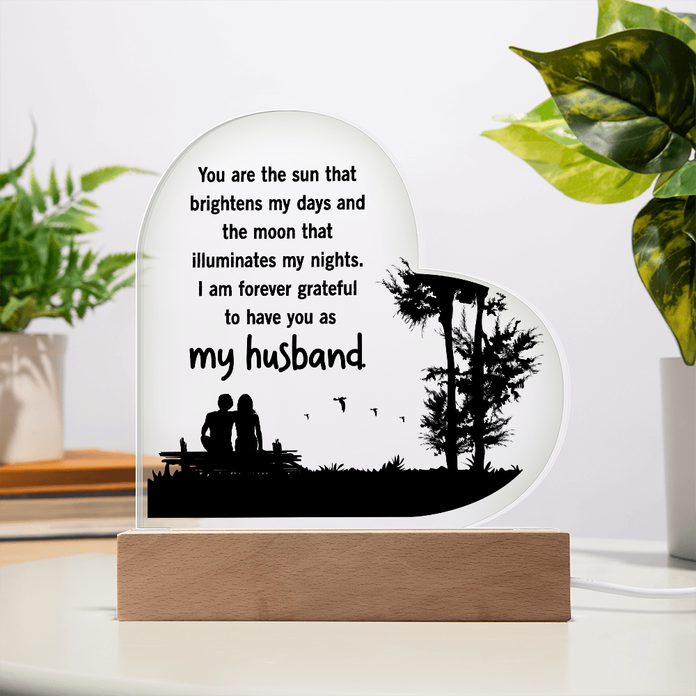 Heart Acrylic Plaque.(You are the sun that brightens my days and the moon..)
