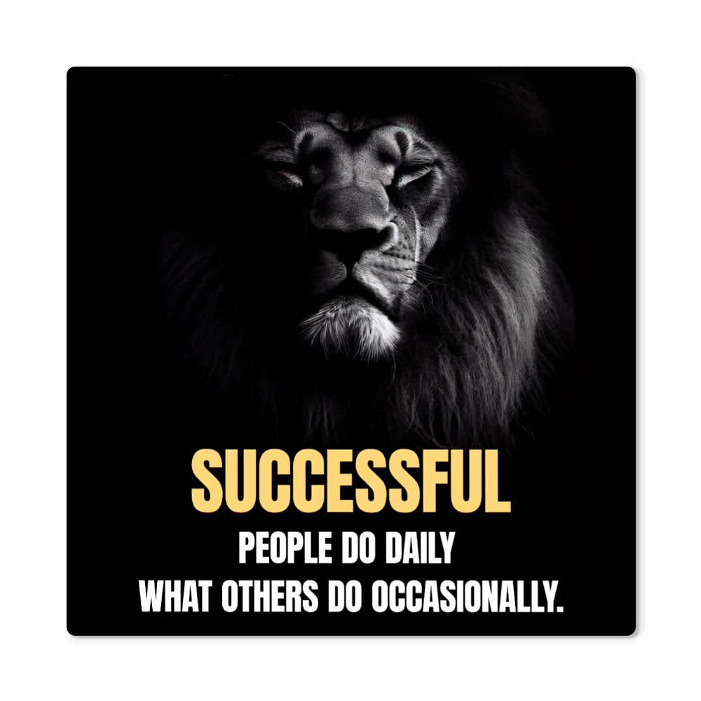 High Gloss Metal Prints.(SUCCESSFUL PEOPLE DO DAILY WHAT OTHERS DO OCCASIONALLY.)