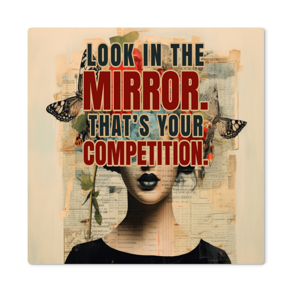High Gloss Metal Prints. (LOOCK IN THE MIRROR)