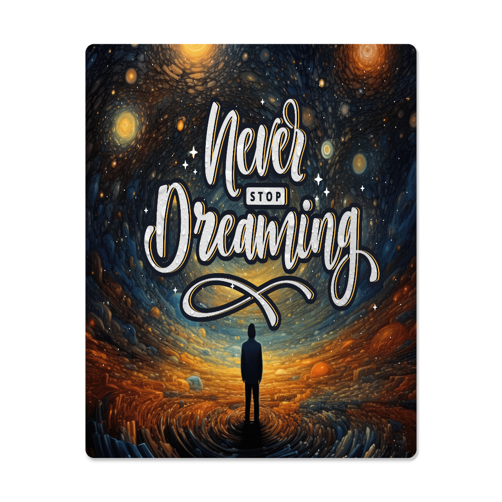 High Gloss Metal Art Print.(NEVER STOP DREAMING)