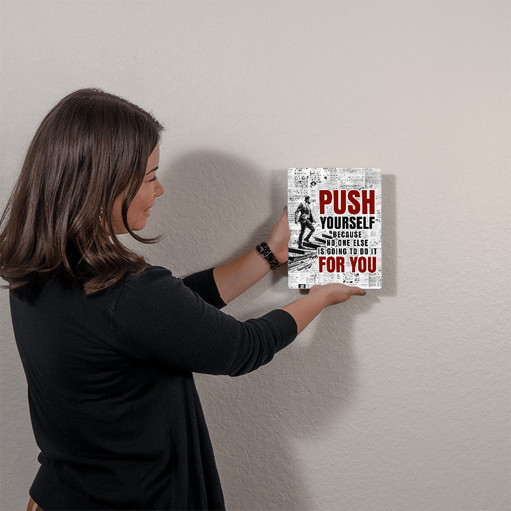 High Gloss Metal Art Print. (Push yourself.)