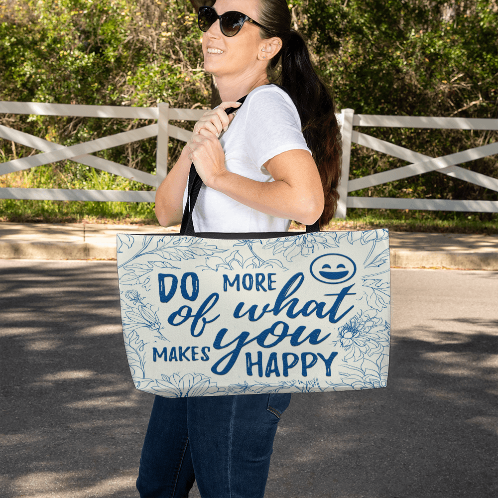 Weekender Tote Bag.(DO MORE OF WHAT MAKES YOU HAPPY)