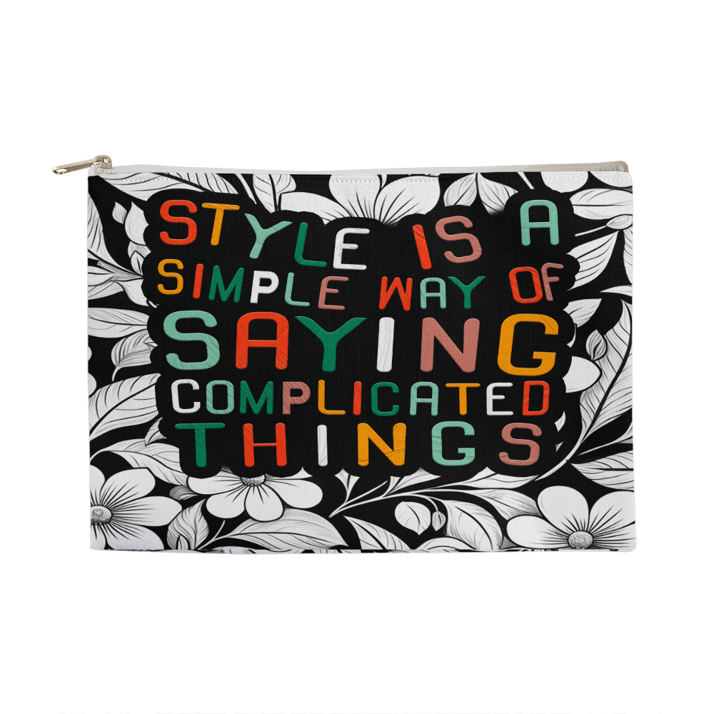 Large Fabric Zippered Pouch .(STYLE IS A SIMPLE WAY OF SAYING COMPLICATED THINGS)