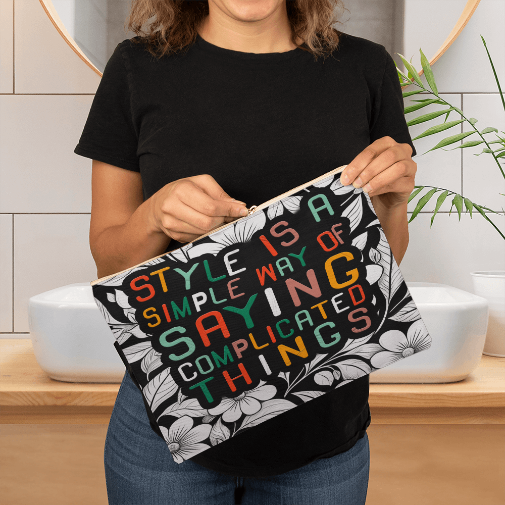 Large Fabric Zippered Pouch.(STYLE IS A SIMPLE WAY OF SAYING COMPLICATED THINGS)