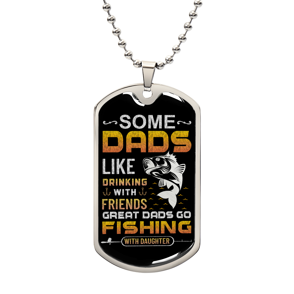 TO MY DAD - GREAT DADS GO FISHING WITH DAUGHTER.(Luxury Graphic Dog Tag Necklace)