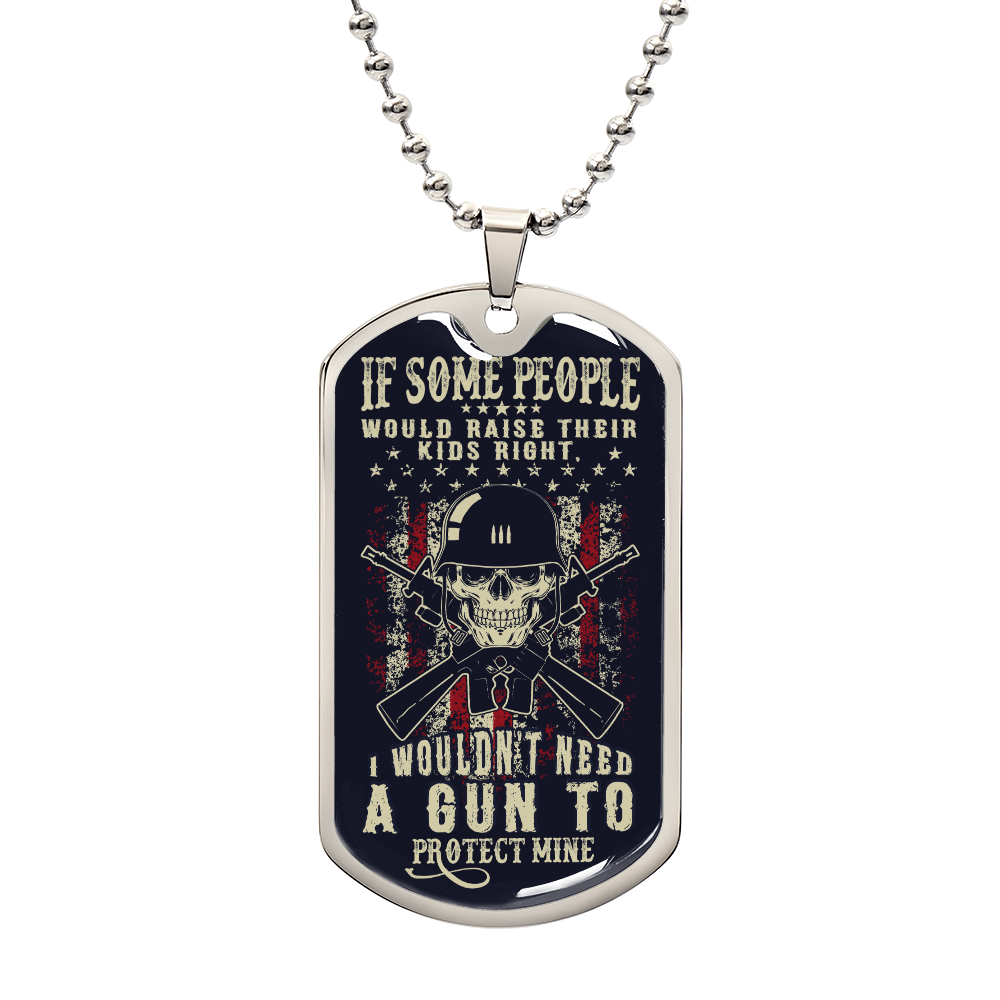 Luxury Graphic Dog Tag Necklace- I WOULDN'T NEED A GUN TO PROTECT MINE.