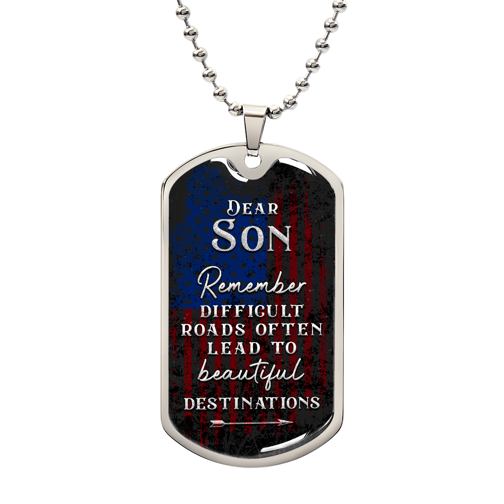 TO MY SON - Remember DIFFICULT ROADS OFTEN.....(Luxury Graphic Dog Tag Necklace)