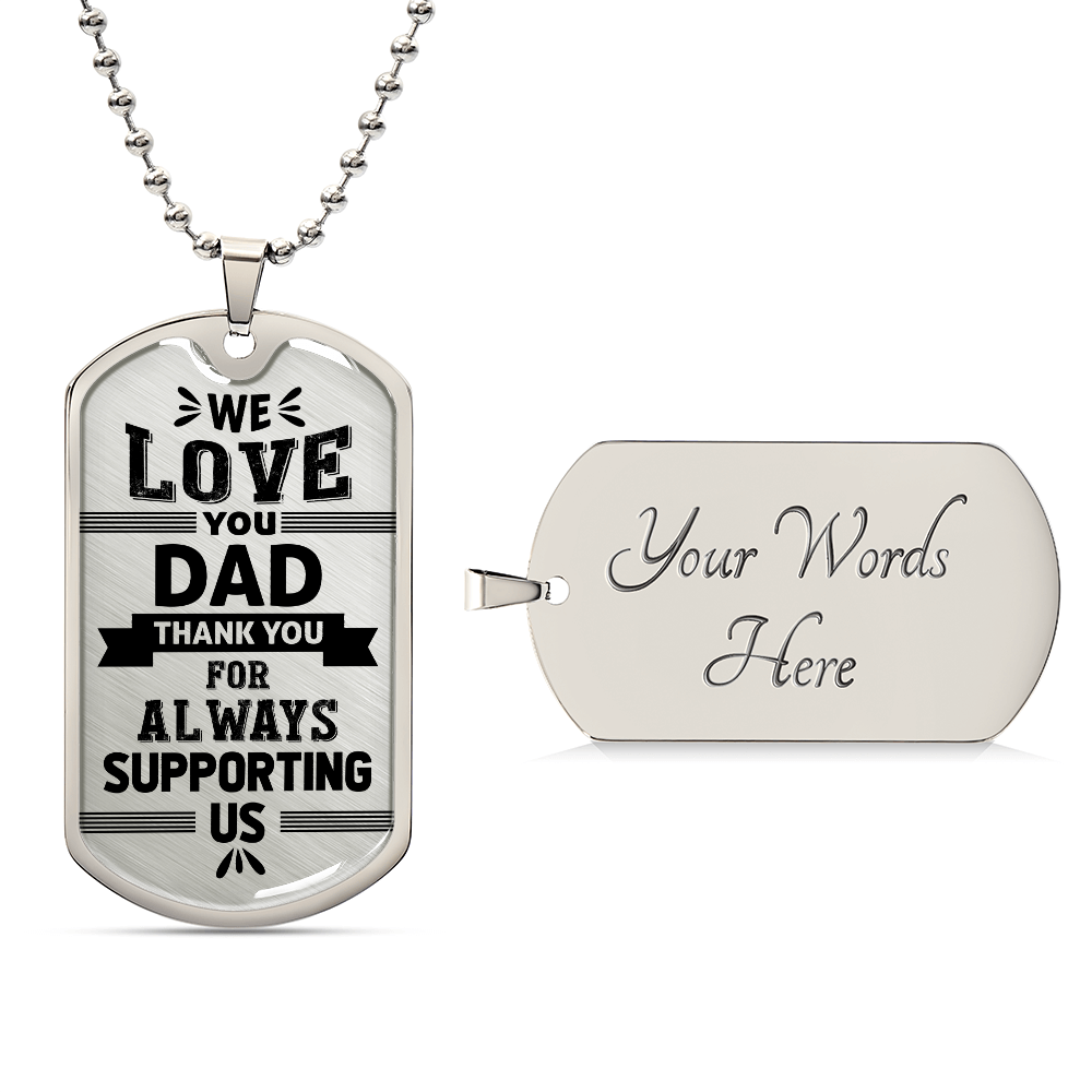TO MY DAD - WE LOVE YOU DAD.(Luxury Graphic Dog Tag Necklace)