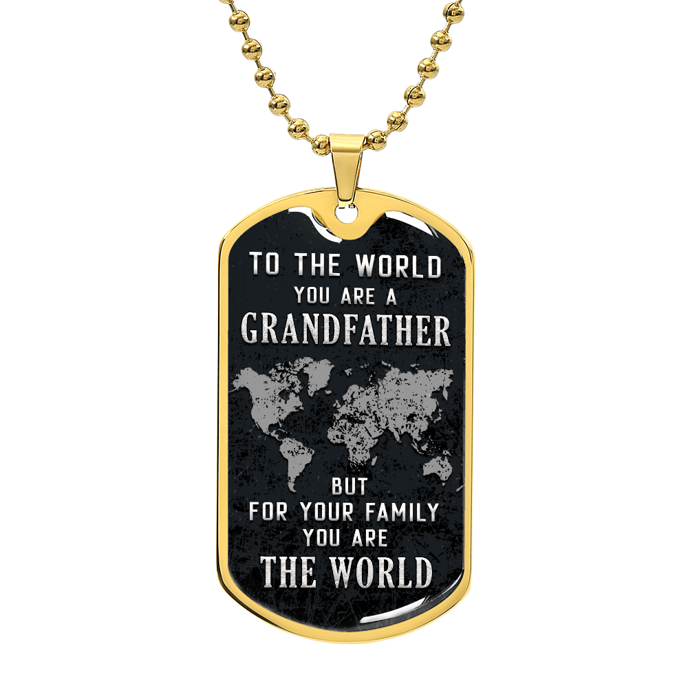 TO MY GRANDFATHER - TO THE WORLD....(Luxury Graphic Dog Tag Necklace)