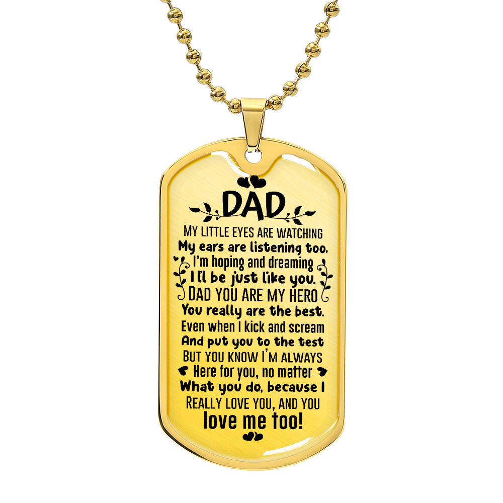 TO MY DAD - MY LITTLE EYES ARE WATCHING.(Luxury Graphic Dog Tag Necklace)