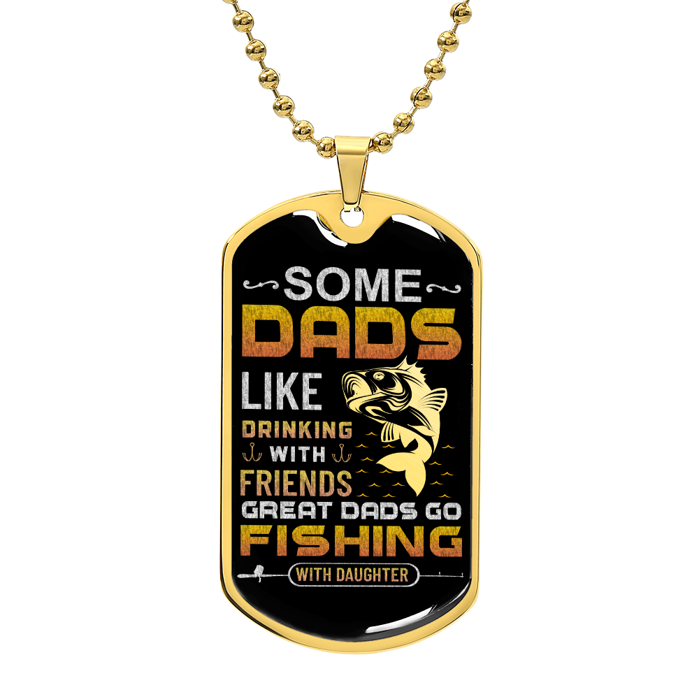 TO MY DAD - GREAT DADS GO FISHING WITH DAUGHTER.(Luxury Graphic Dog Tag Necklace)