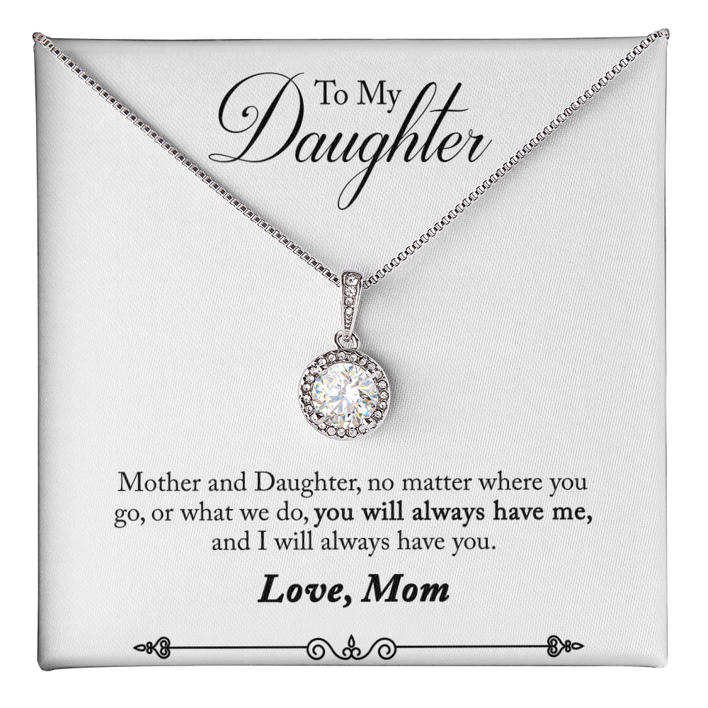To my daughter - Love from mom.(you will always have me)