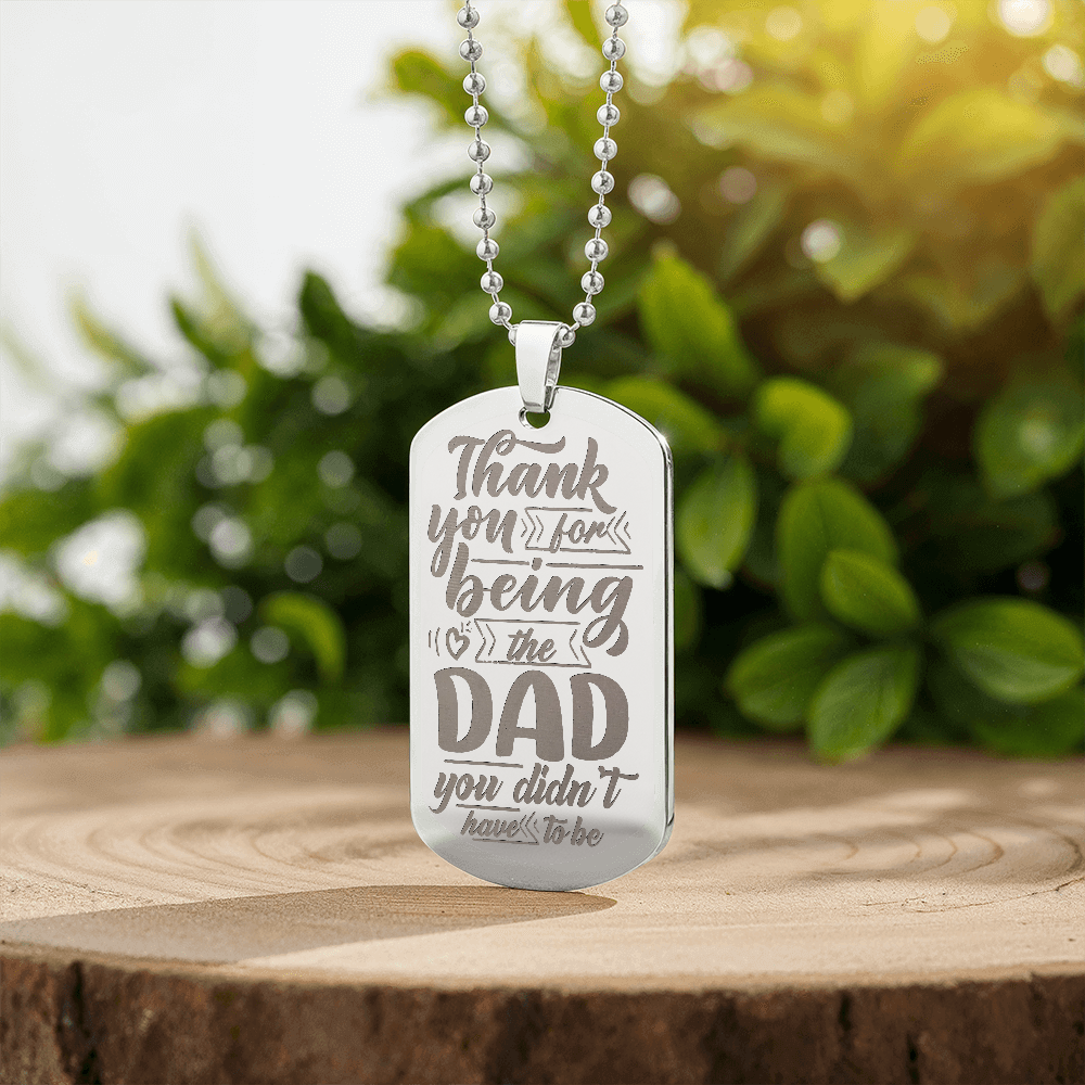 To my Dad - Thank you for being the dad.(Engraved Dog Tag Necklace)