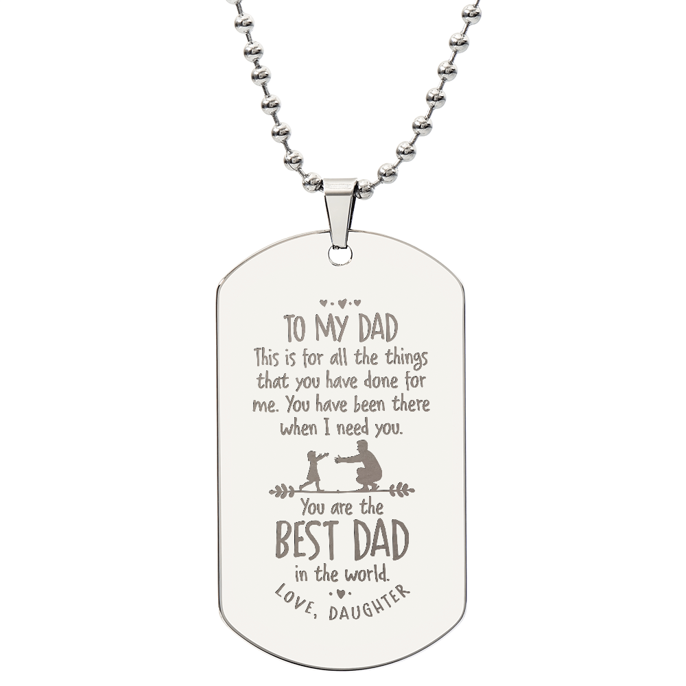 To my Dad - This is for all the things dad .(Engraved Dog Tag Necklace)