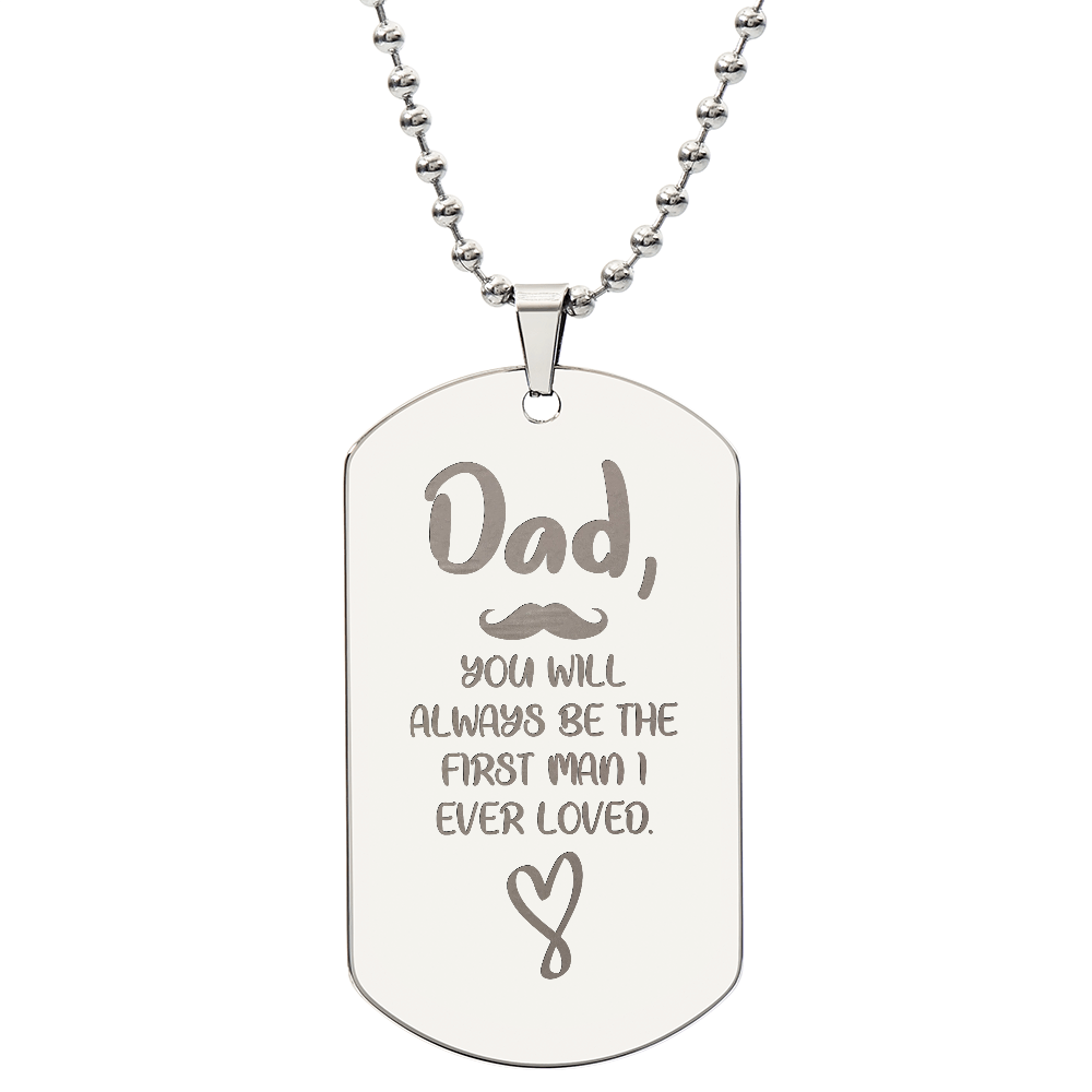 To my Dad - You will always be the first.(Engraved Dog Tag Necklace)