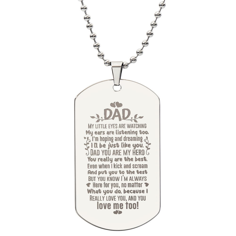 To my Dad - My little eyes are.(Engraved Dog Tag Necklace)