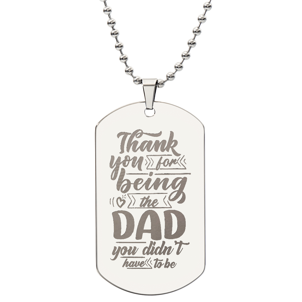 To my Dad - Thank you for being the dad.(Engraved Dog Tag Necklace)