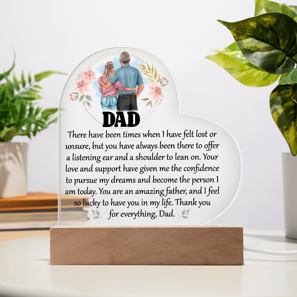 Heart Acrylic Plaque.(DAD There have been times when I have felt lost or unsure..)