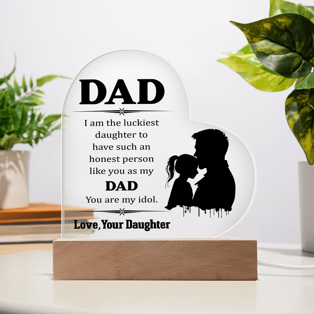 Heart Acrylic Plaque.(I am the luckiest daughter to have such an honest person..)