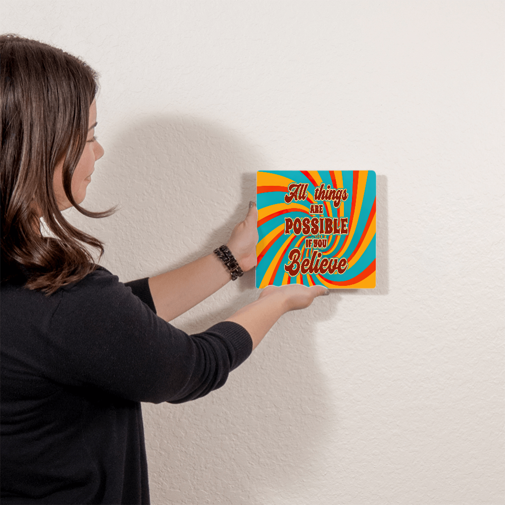 High Gloss Metal Prints. (ALL THINGS ARE POSSIBLE IF YOU BELIBE)
