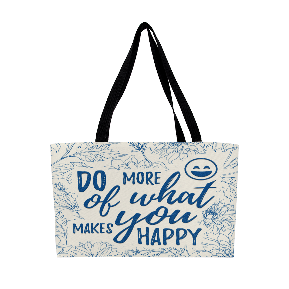 Weekender Tote Bag.(DO MORE OF WHAT MAKES YOU HAPPY)